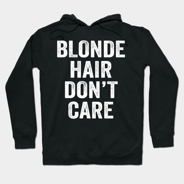 Blonde Hair Don't Care Hoodie by Kyandii